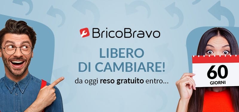 BricoBravo estende a 60 giorni il termine di reso!